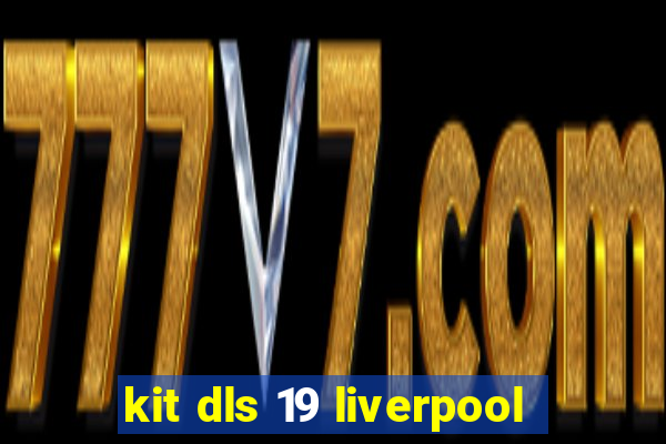 kit dls 19 liverpool