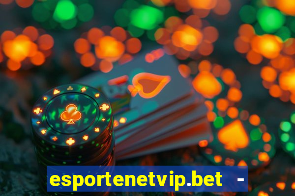 esportenetvip.bet - apostas online