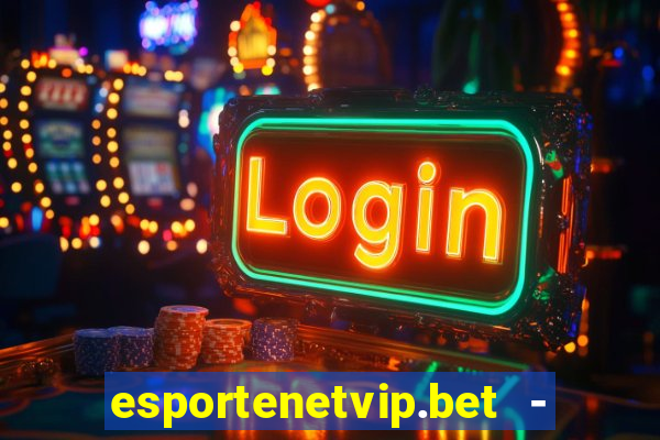 esportenetvip.bet - apostas online