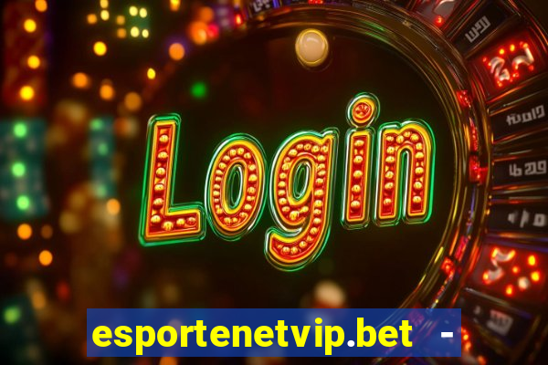 esportenetvip.bet - apostas online