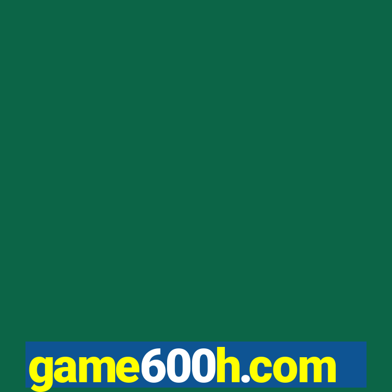 game600h.com