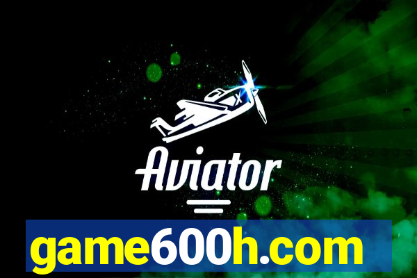 game600h.com