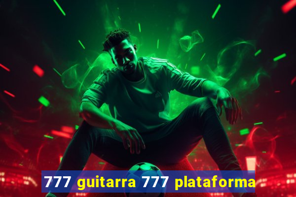 777 guitarra 777 plataforma