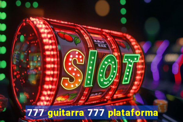 777 guitarra 777 plataforma