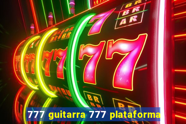 777 guitarra 777 plataforma