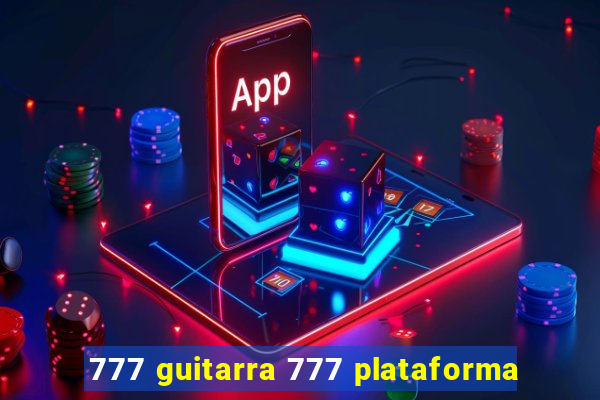 777 guitarra 777 plataforma