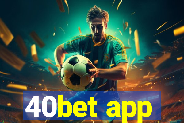 40bet app