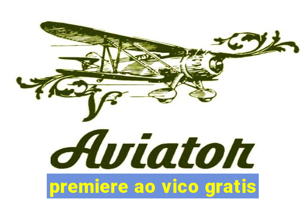 premiere ao vico gratis