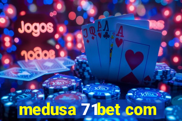 medusa 71bet com