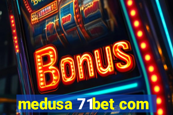 medusa 71bet com