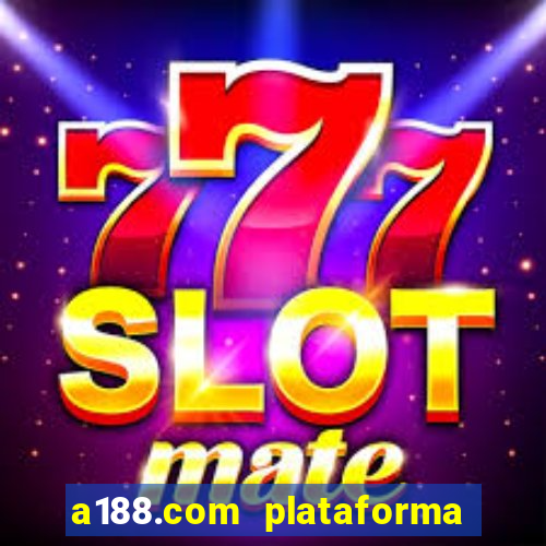 a188.com plataforma de jogos