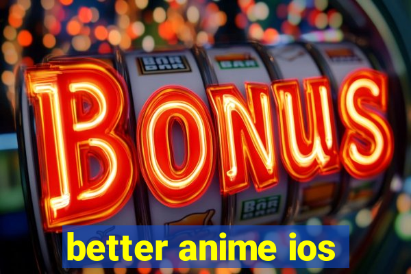 better anime ios