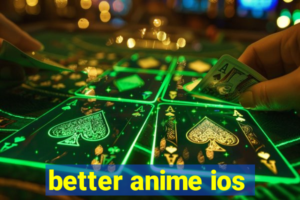 better anime ios