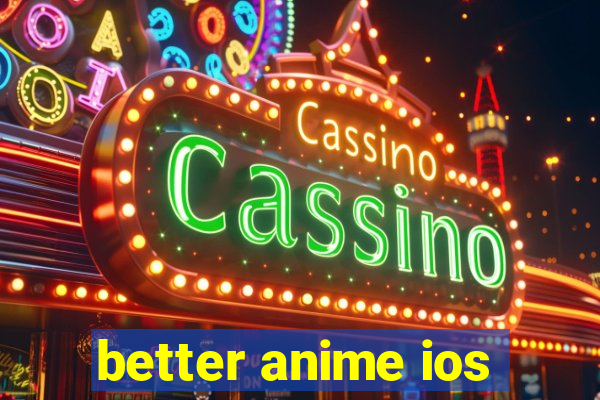 better anime ios