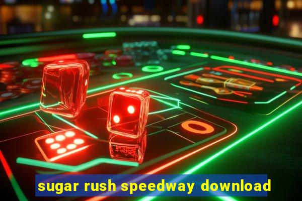 sugar rush speedway download