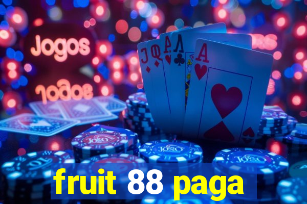 fruit 88 paga