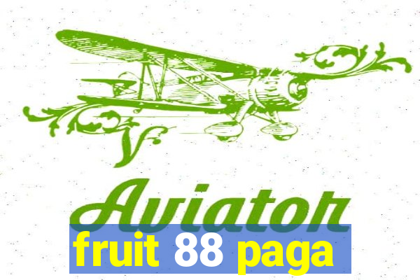 fruit 88 paga