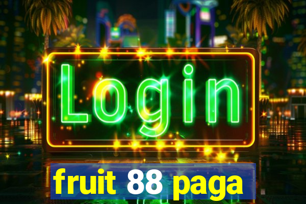 fruit 88 paga