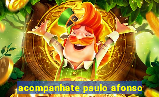 acompanhate paulo afonso