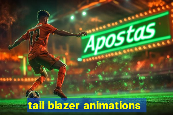 tail blazer animations