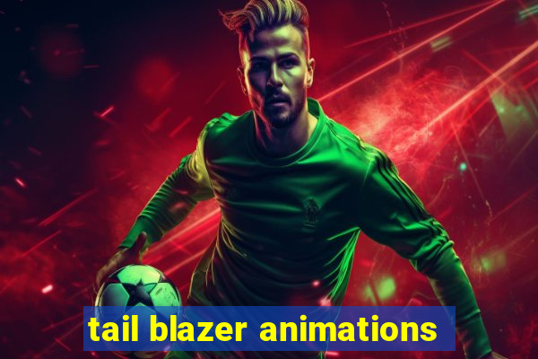 tail blazer animations