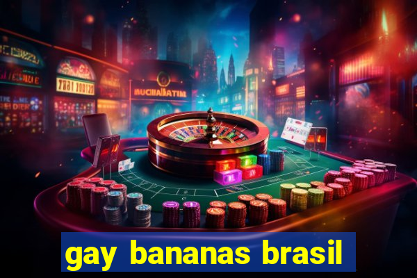 gay bananas brasil