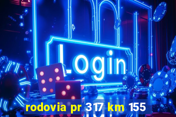 rodovia pr 317 km 155