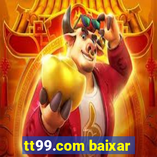 tt99.com baixar