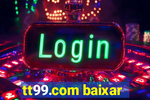 tt99.com baixar