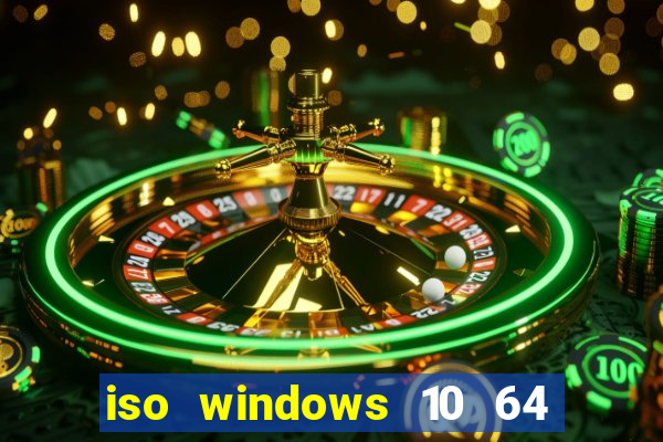 iso windows 10 64 bits download