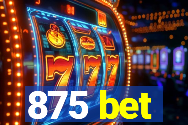 875 bet