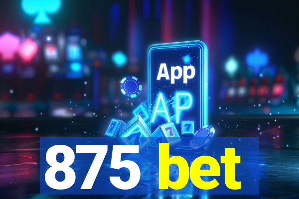 875 bet