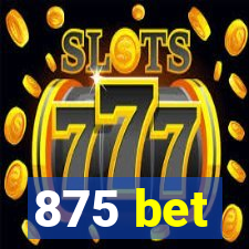 875 bet