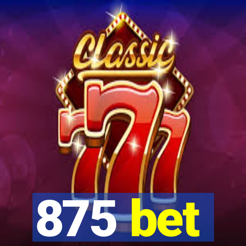 875 bet