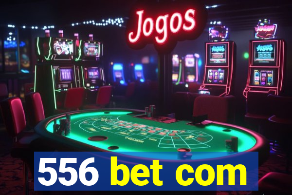 556 bet com