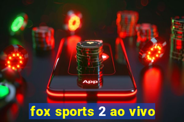 fox sports 2 ao vivo