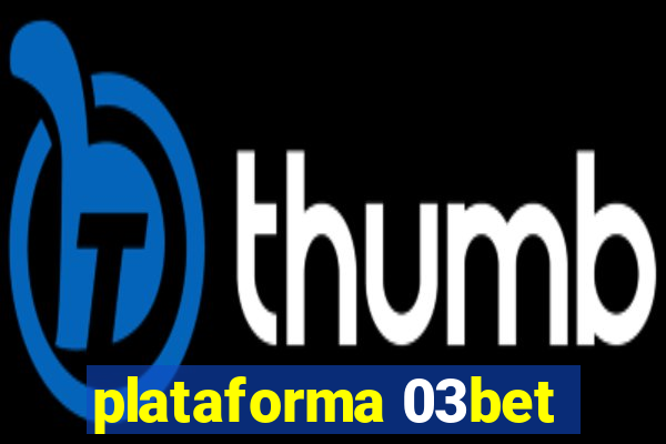 plataforma 03bet