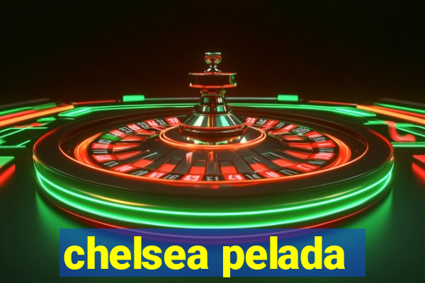 chelsea pelada