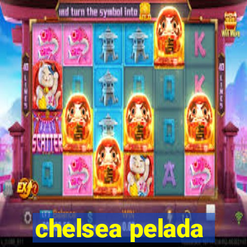 chelsea pelada