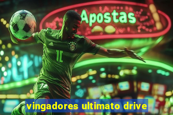 vingadores ultimato drive