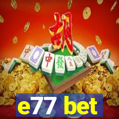 e77 bet