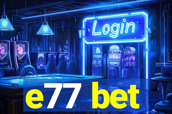 e77 bet