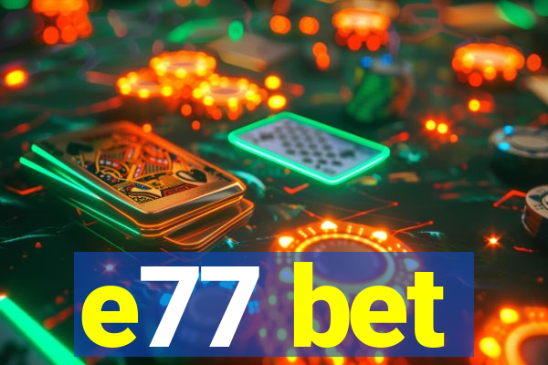 e77 bet