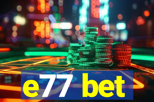 e77 bet