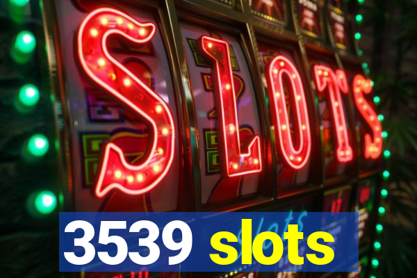 3539 slots