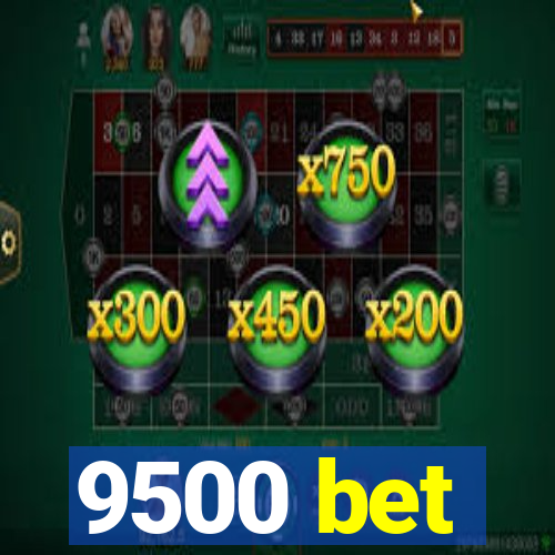 9500 bet