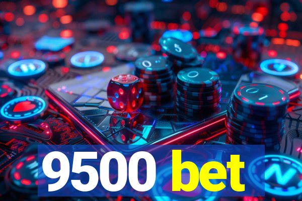 9500 bet