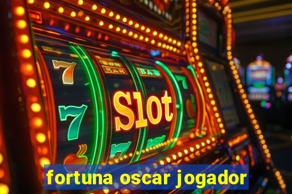 fortuna oscar jogador