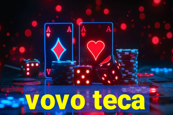 vovo teca