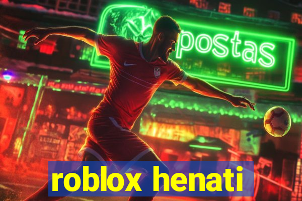 roblox henati